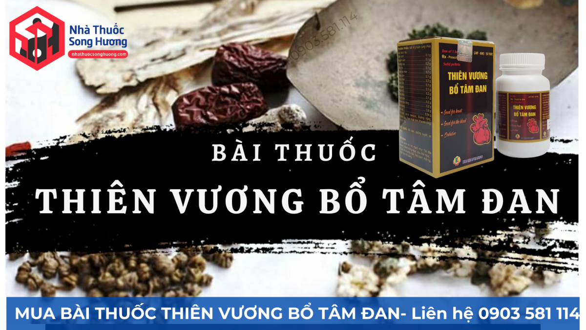 Thiên Vương Bổ Tâm Đan bài thuốc cổ Đông y